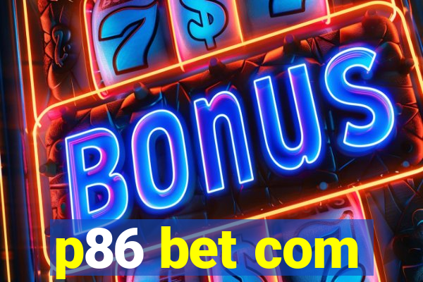 p86 bet com